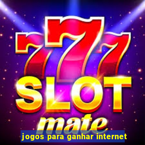 jogos para ganhar internet